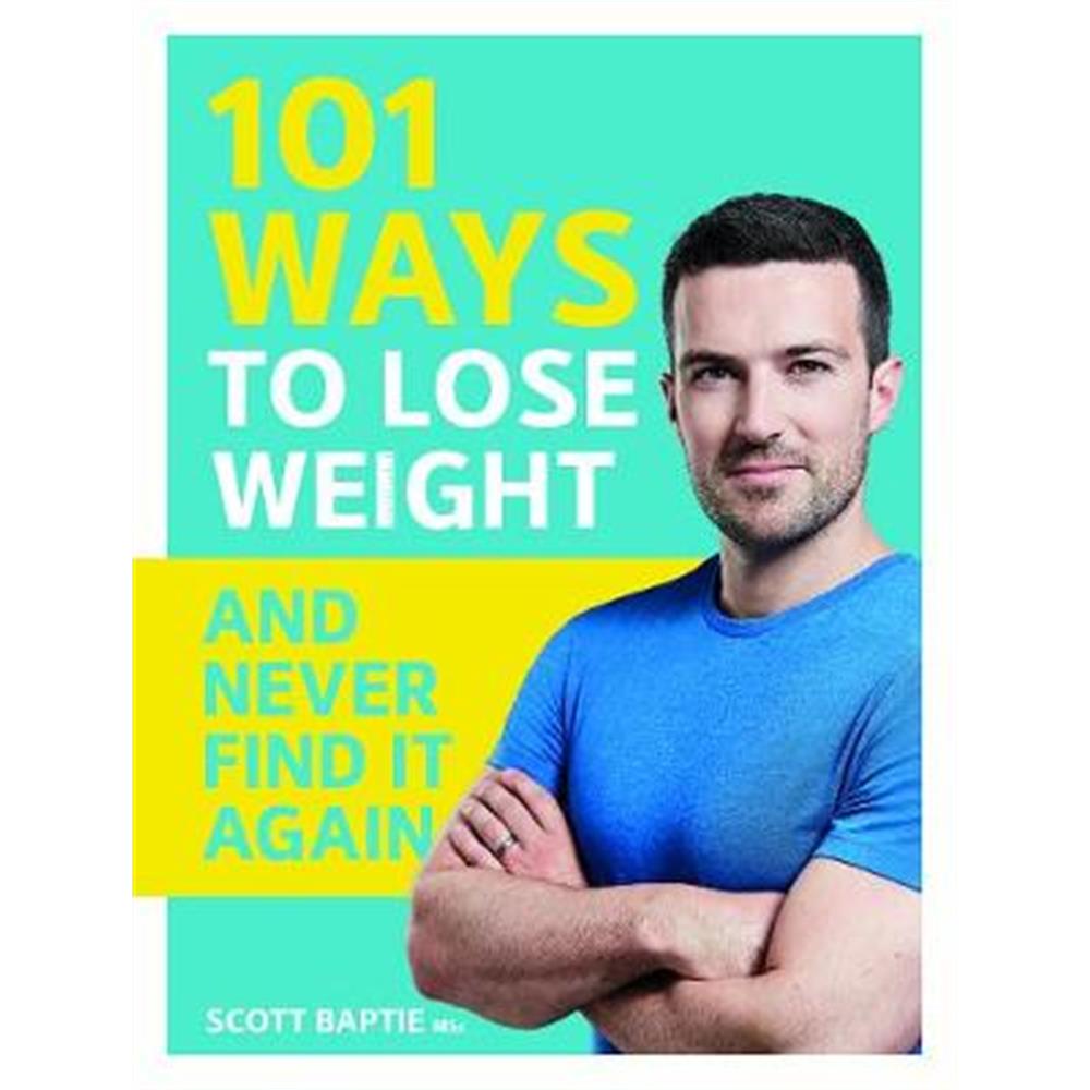 101 Ways to Lose Weight and Never Find It Again (Paperback) - Scott Baptie